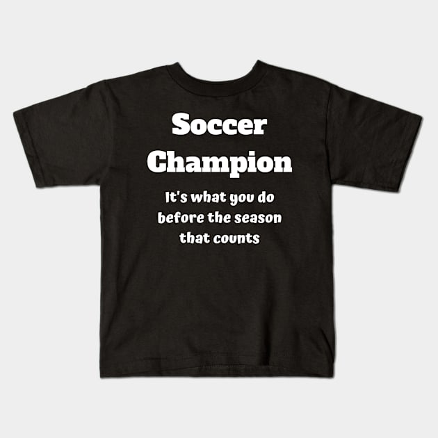 Soccer Preseason Preparing Kids T-Shirt by Unusual Choices